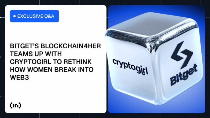 Bitget’s Blockchain4Her and Cryptogirl Rethink How Women Break Into Web3